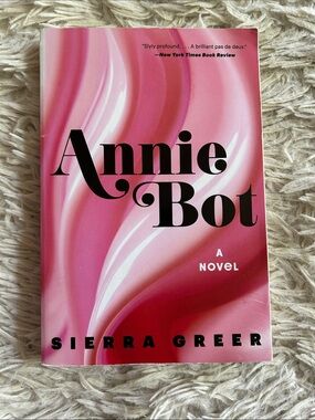 Annie Bot by Sierra Greer - Pink Swirl Hardcover, AI, femmebot, sci-fi
